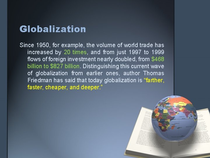 Globalization Since 1950, for example, the volume of world trade has increased by 20