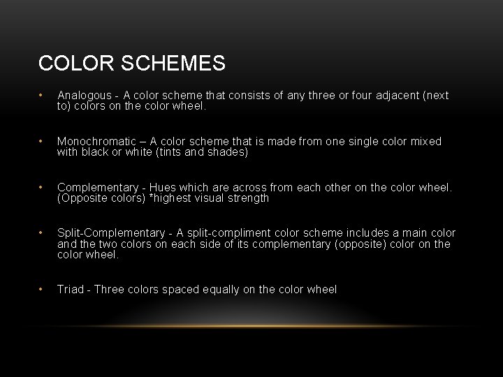 COLOR SCHEMES • Analogous - A color scheme that consists of any three or