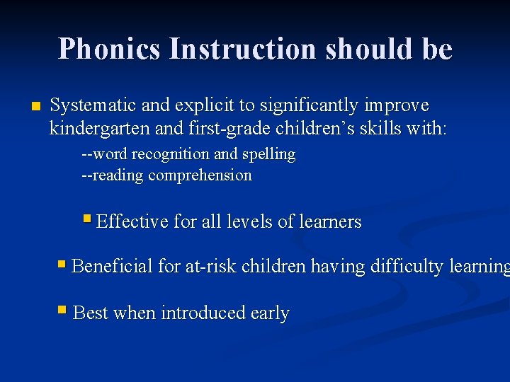 Phonics Instruction should be n Systematic and explicit to significantly improve kindergarten and first-grade