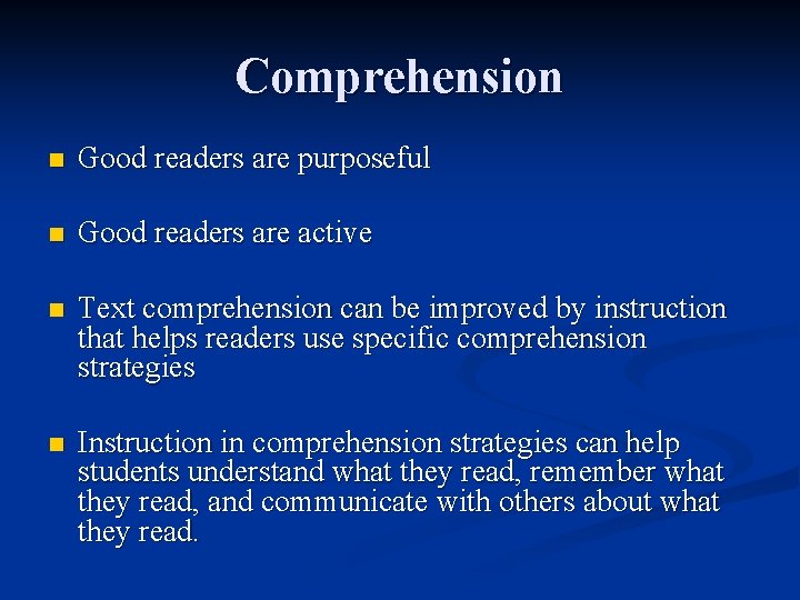 Comprehension n Good readers are purposeful n Good readers are active n Text comprehension