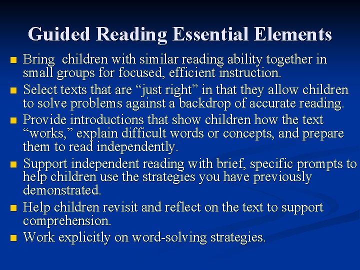 Guided Reading Essential Elements n n n Bring children with similar reading ability together