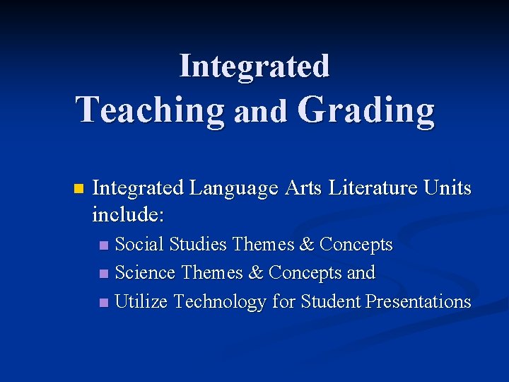Integrated Teaching and Grading n Integrated Language Arts Literature Units include: Social Studies Themes
