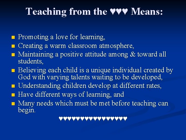 Teaching from the ♥♥♥ Means: n n n n Promoting a love for learning,