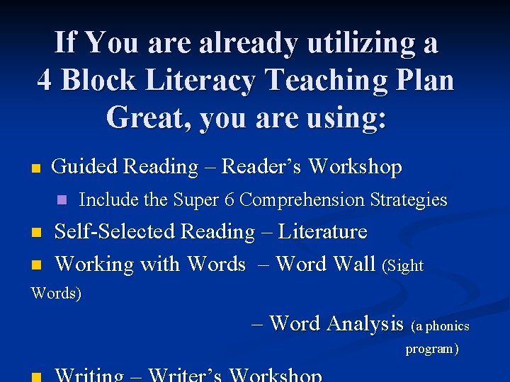 If You are already utilizing a 4 Block Literacy Teaching Plan Great, you are