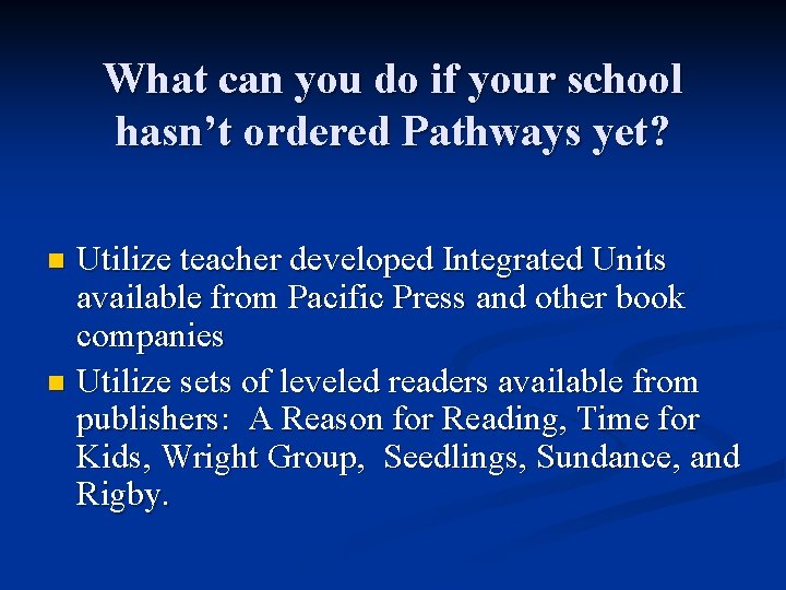 What can you do if your school hasn’t ordered Pathways yet? Utilize teacher developed