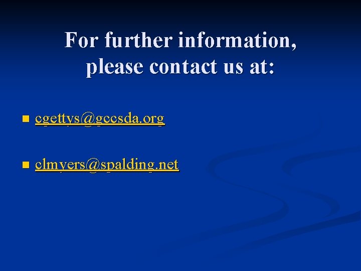For further information, please contact us at: n cgettys@gccsda. org n clmyers@spalding. net 
