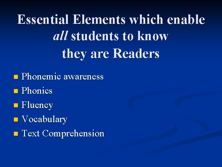 Essential Elements which enable all students to know they are Readers Phonemic awareness n