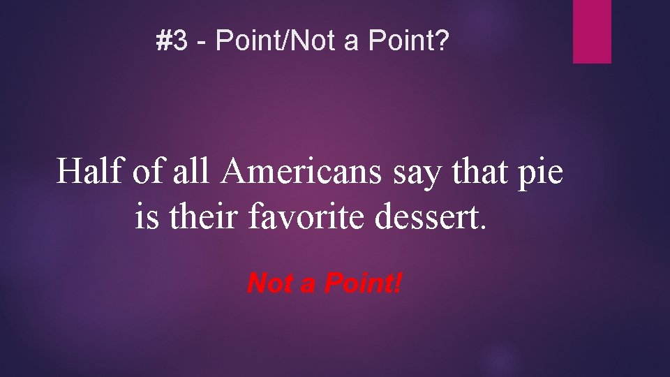 #3 - Point/Not a Point? Half of all Americans say that pie is their