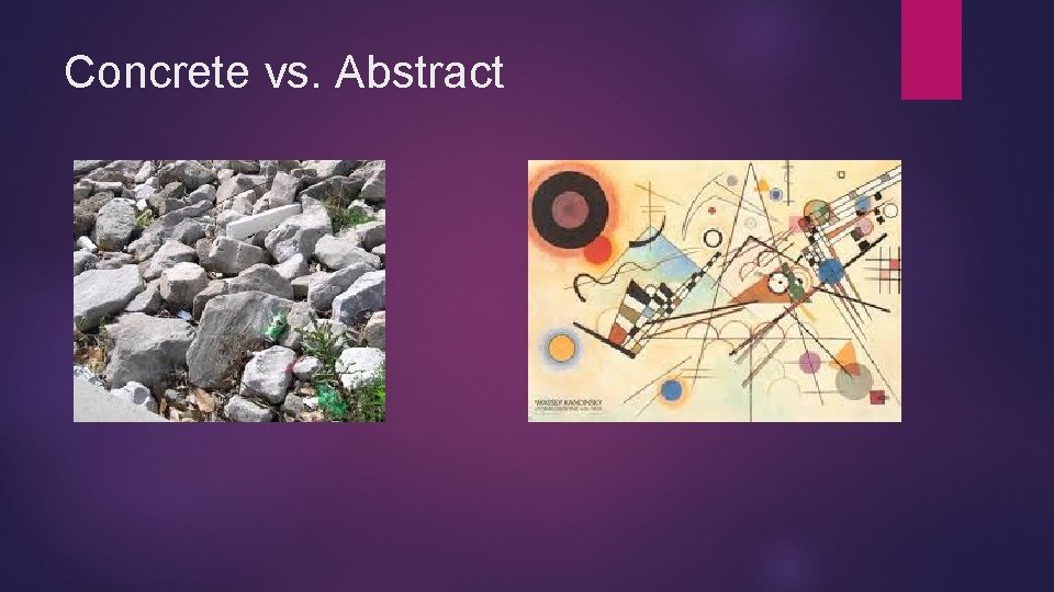 Concrete vs. Abstract 