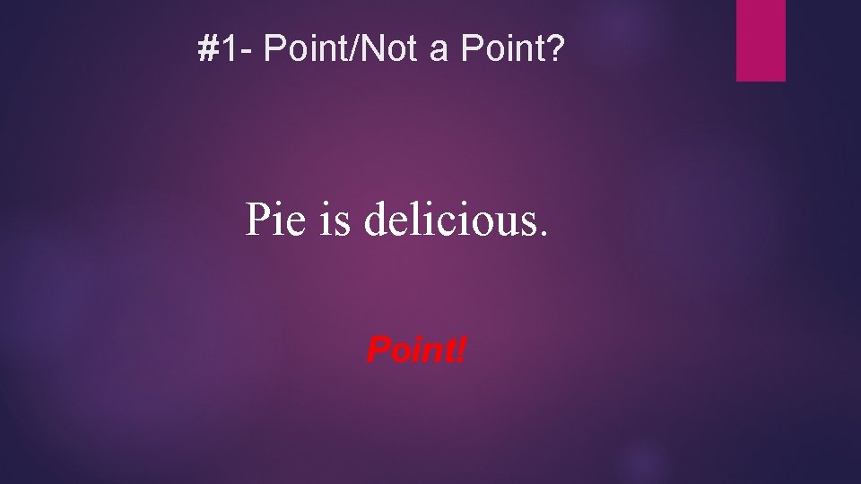 #1 - Point/Not a Point? Pie is delicious. Point! 