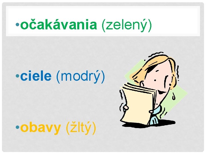  • očakávania (zelený) • ciele (modrý) • obavy (žltý) 