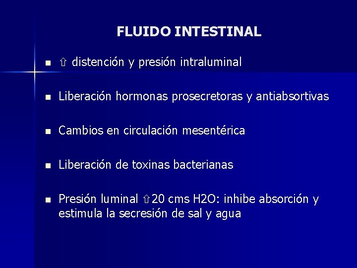 FLUIDO INTESTINAL n distención y presión intraluminal n Liberación hormonas prosecretoras y antiabsortivas n