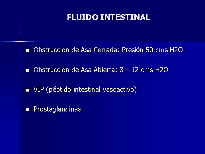 FLUIDO INTESTINAL n Obstrucción de Asa Cerrada: Presión 50 cms H 2 O n