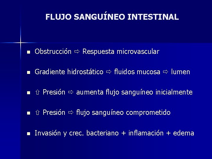 FLUJO SANGUÍNEO INTESTINAL n Obstrucción Respuesta microvascular n Gradiente hidrostático fluidos mucosa lumen n