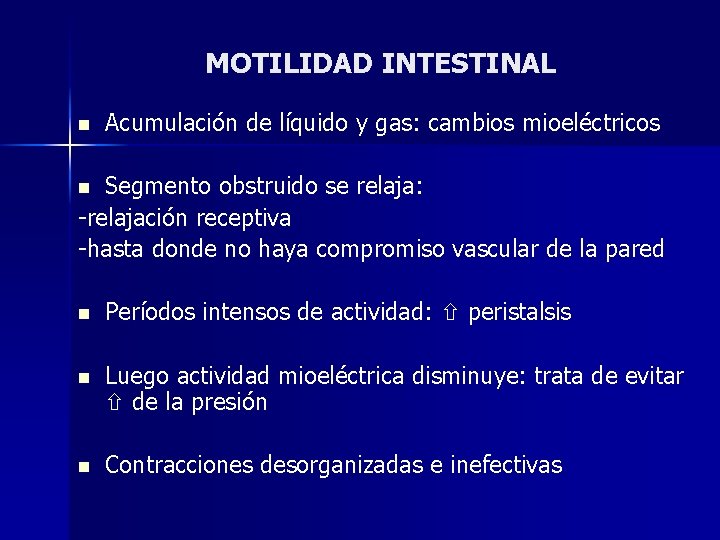 MOTILIDAD INTESTINAL n Acumulación de líquido y gas: cambios mioeléctricos Segmento obstruido se relaja: