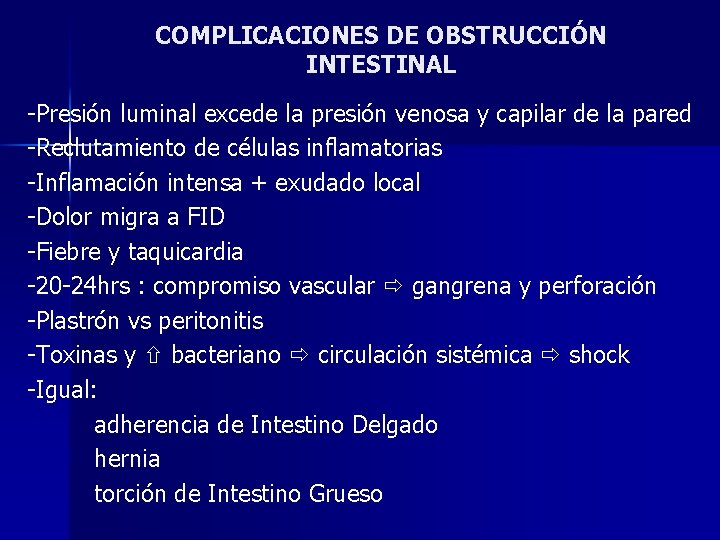COMPLICACIONES DE OBSTRUCCIÓN INTESTINAL -Presión luminal excede la presión venosa y capilar de la