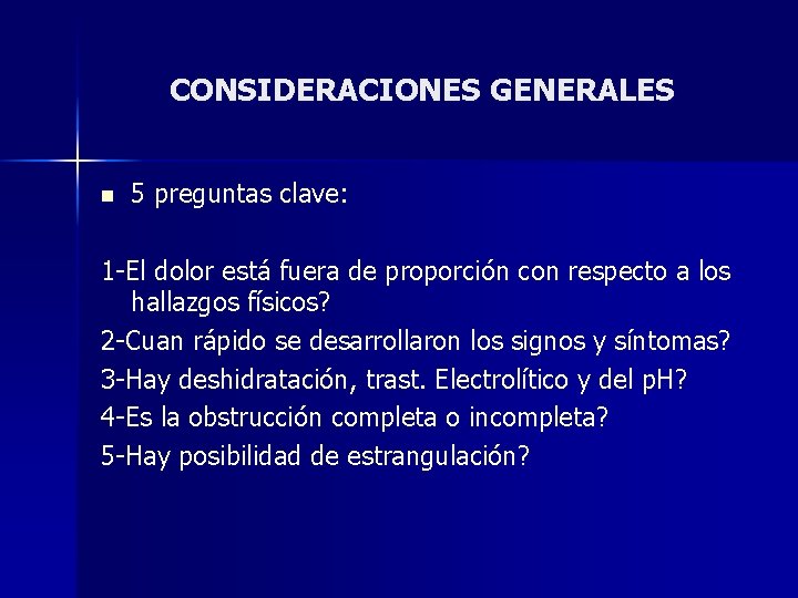 CONSIDERACIONES GENERALES n 5 preguntas clave: 1 -El dolor está fuera de proporción con