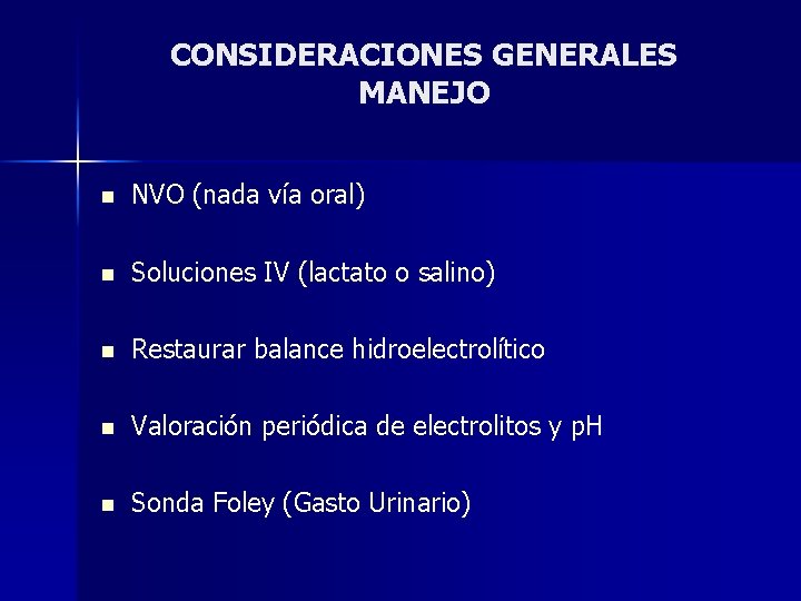 CONSIDERACIONES GENERALES MANEJO n NVO (nada vía oral) n Soluciones IV (lactato o salino)