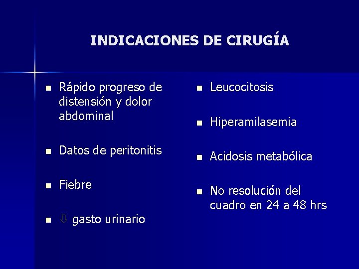 INDICACIONES DE CIRUGÍA n Rápido progreso de distensión y dolor abdominal n Datos de