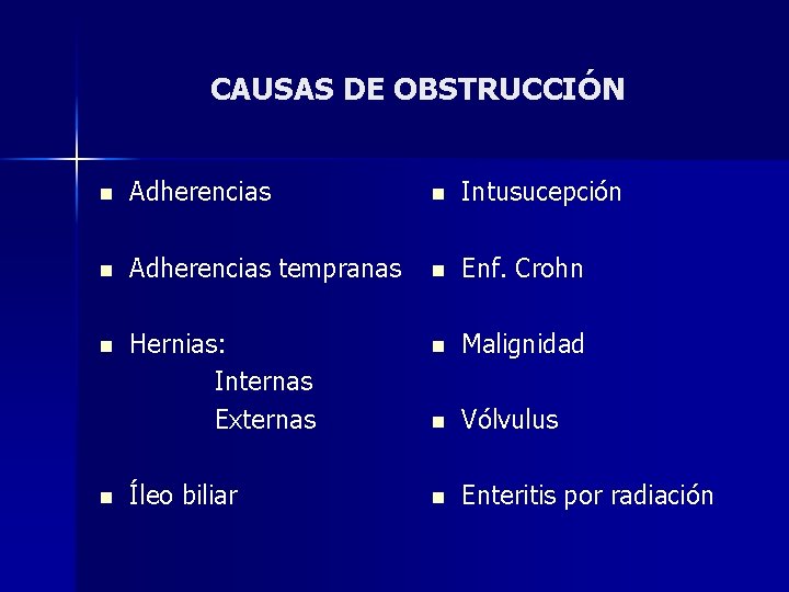 CAUSAS DE OBSTRUCCIÓN n Adherencias n Intusucepción n Adherencias tempranas n Enf. Crohn n
