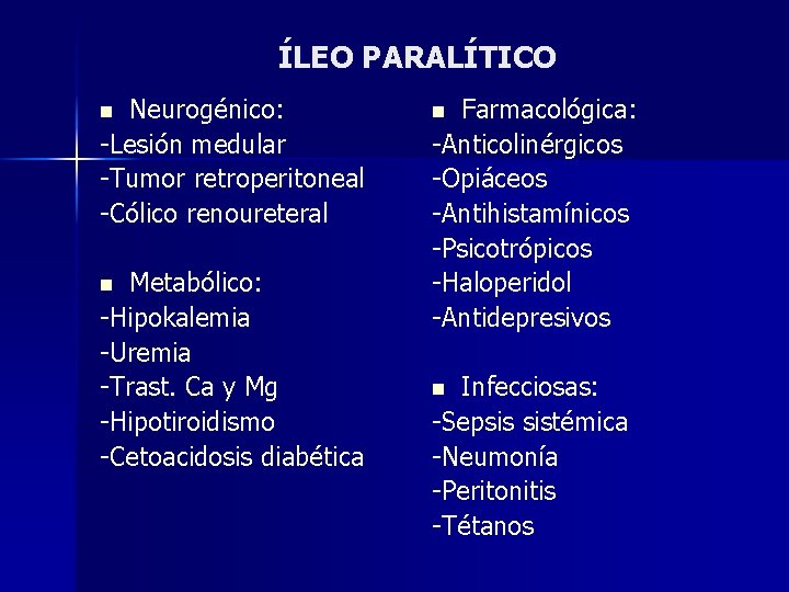 ÍLEO PARALÍTICO Neurogénico: -Lesión medular -Tumor retroperitoneal -Cólico renoureteral n Metabólico: -Hipokalemia -Uremia -Trast.