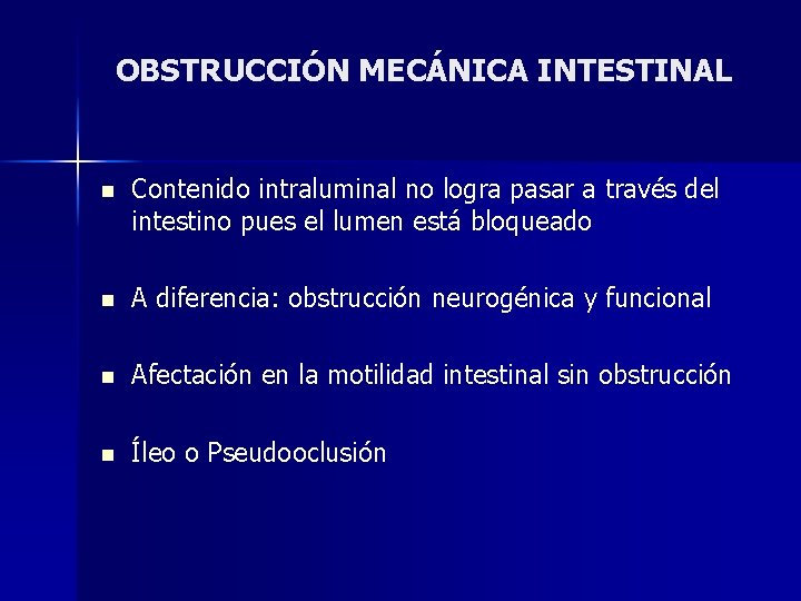 OBSTRUCCIÓN MECÁNICA INTESTINAL n Contenido intraluminal no logra pasar a través del intestino pues