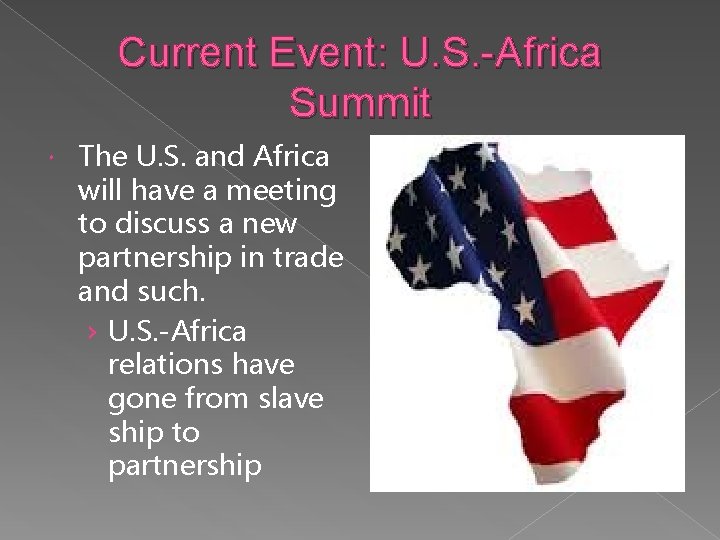 Current Event: U. S. -Africa Summit The U. S. and Africa will have a
