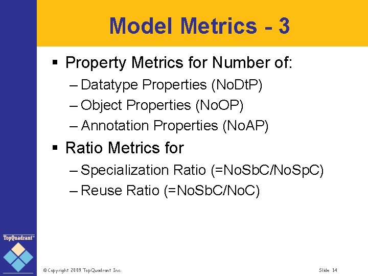 Model Metrics - 3 § Property Metrics for Number of: – Datatype Properties (No.