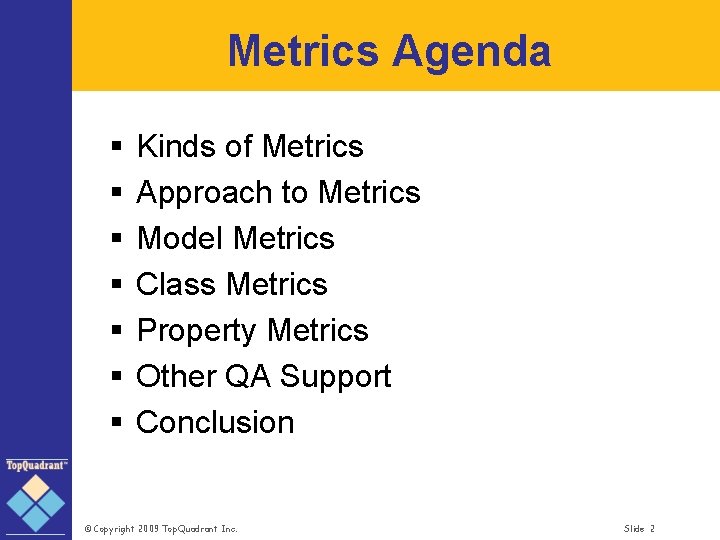 Metrics Agenda § § § § Kinds of Metrics Approach to Metrics Model Metrics