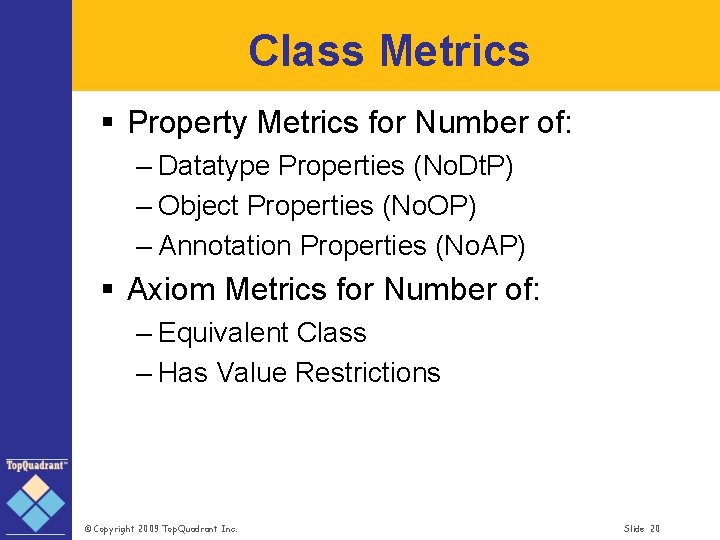 Class Metrics § Property Metrics for Number of: – Datatype Properties (No. Dt. P)