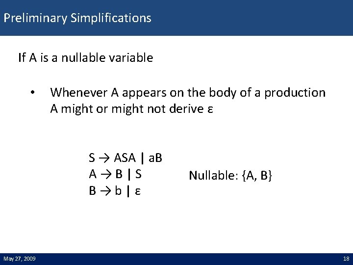 Preliminary Simplifications If A is a nullable variable • Whenever A appears on the