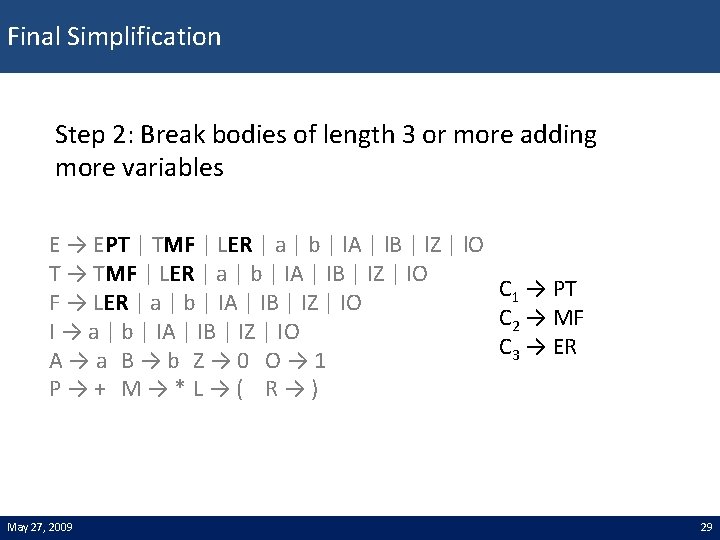 Final Simplification Step 2: Break bodies of length 3 or more adding more variables