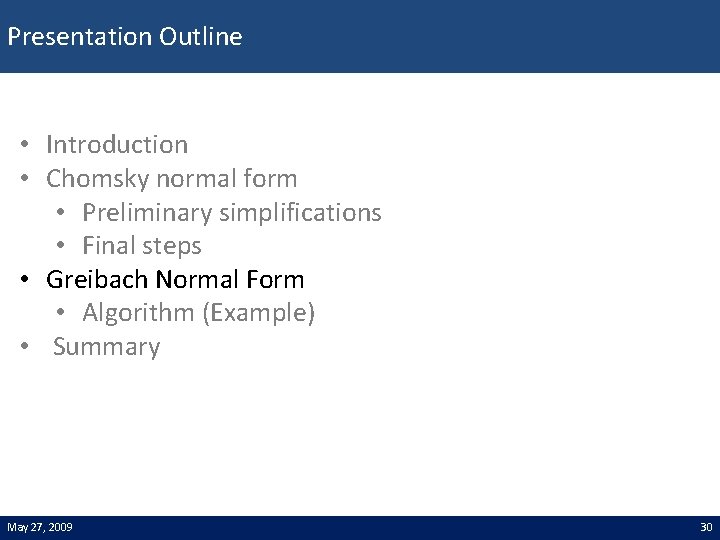 Presentation Outline • Introduction • Chomsky normal form • Preliminary simplifications • Final steps