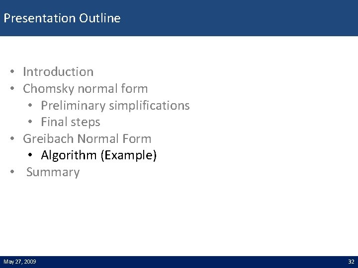 Presentation Outline • Introduction • Chomsky normal form • Preliminary simplifications • Final steps