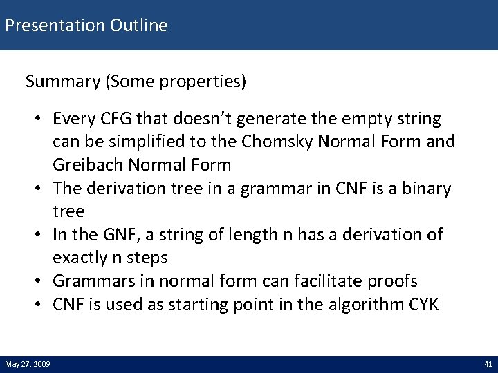 Presentation Outline Summary (Some properties) • Every CFG that doesn’t generate the empty string
