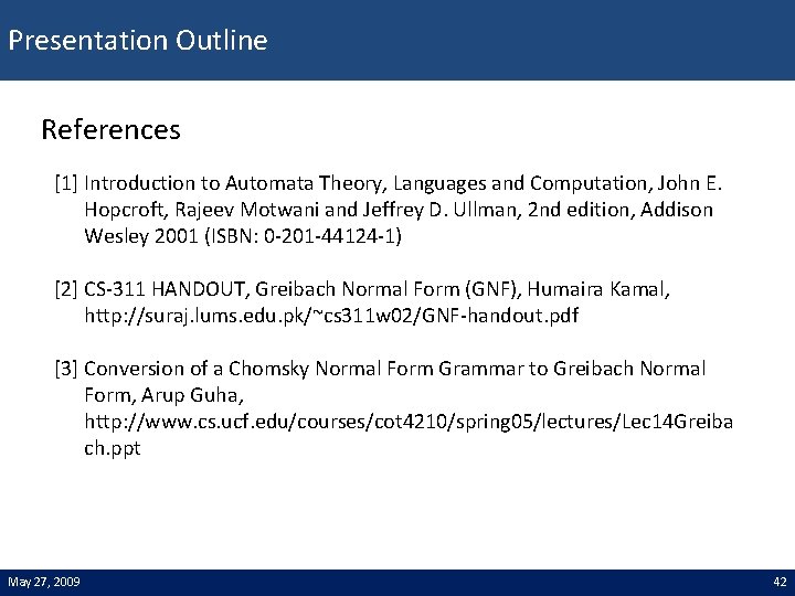 Presentation Outline References [1] Introduction to Automata Theory, Languages and Computation, John E. Hopcroft,