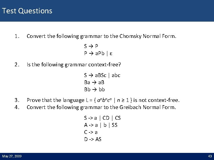 Test Questions 1. Convert the following grammar to the Chomsky Normal Form. S→P P