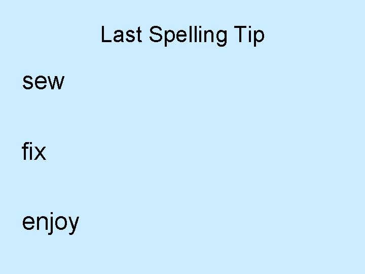 Last Spelling Tip sew fix enjoy 