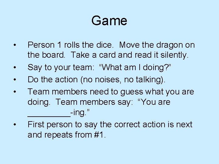 Game • • • Person 1 rolls the dice. Move the dragon on the