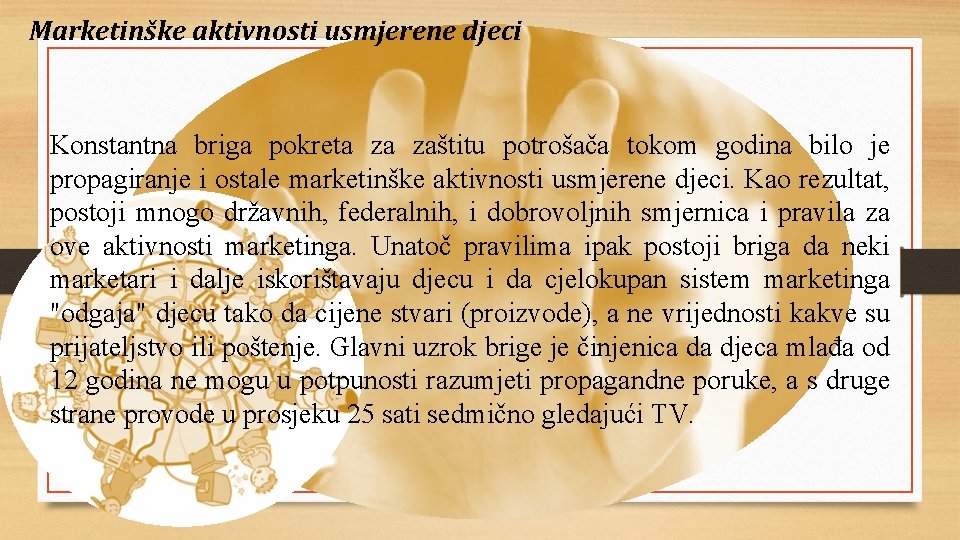 Marketinške aktivnosti usmjerene djeci Konstantna briga pokreta za zaštitu potrošača tokom godina bilo je