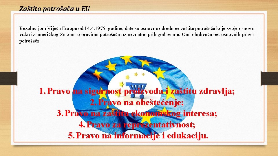 Zaštita potrošača u EU Rezolucijom Vijeća Europe od 14. 4. 1975. godine, date su