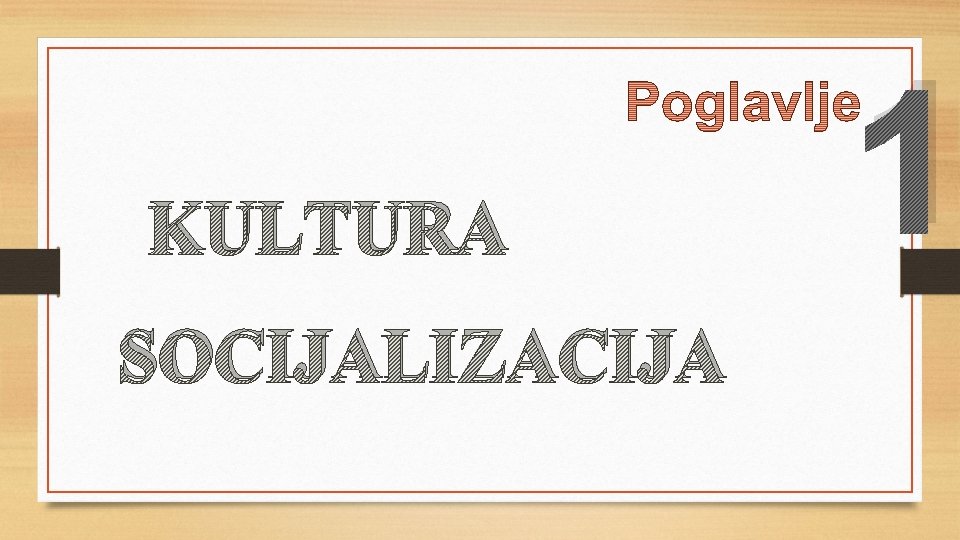 KULTURA SOCIJALIZACIJA 1 