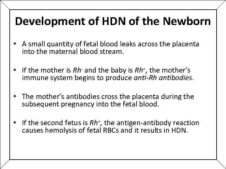 Development of HDN of the Newborn • A small quantity of fetal blood leaks Development of HDN of the Newborn • A small quantity of fetal blood leaks