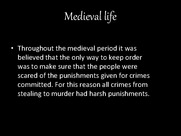 Medieval life • Throughout the medieval period it was believed that the only way