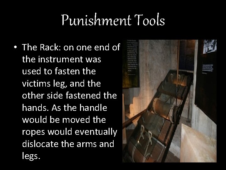 Punishment Tools • The Rack: on one end of the instrument was used to