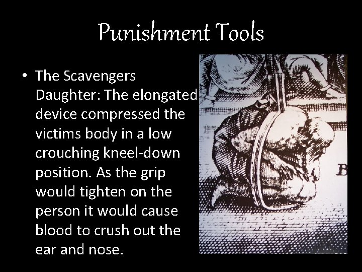 Punishment Tools • The Scavengers Daughter: The elongated device compressed the victims body in