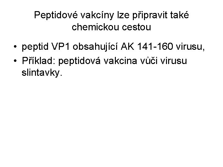 Peptidové vakcíny lze připravit také chemickou cestou • peptid VP 1 obsahující AK 141