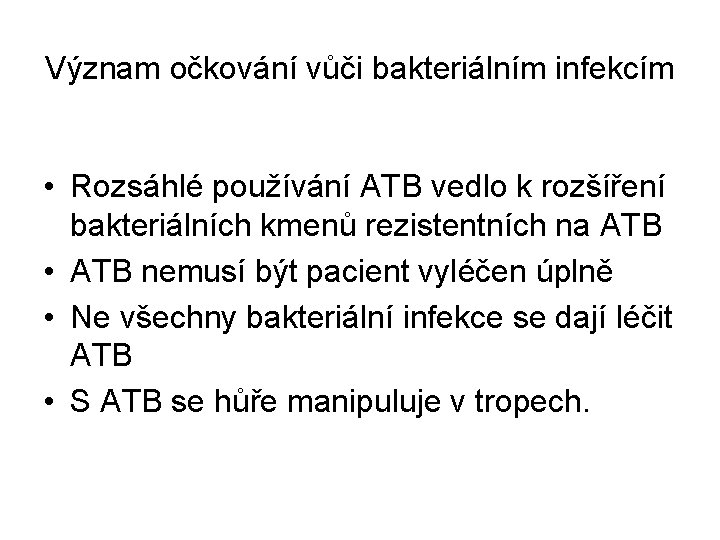 Význam očkování vůči bakteriálním infekcím • Rozsáhlé používání ATB vedlo k rozšíření bakteriálních kmenů