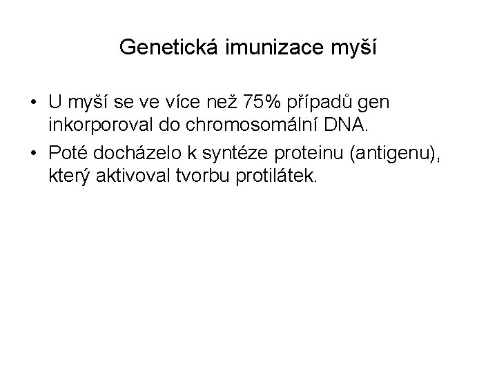 Genetická imunizace myší • U myší se ve více než 75% případů gen inkorporoval