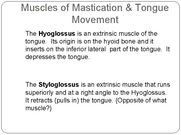 Muscles of Mastication & Tongue Movement The Hyoglossus is an extrinsic muscle of the